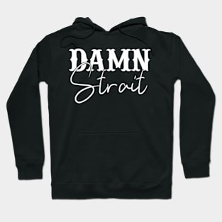 Damn Strait Country Hoodie